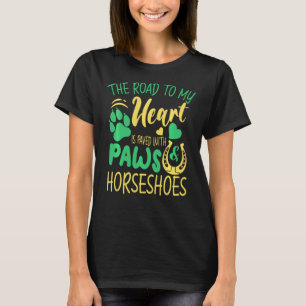 The Road To My Heart Is Paved With Paws & Horsesho T-Shirt