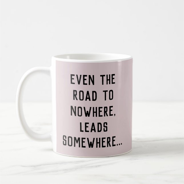 The Road To Nowhere Leads Somewhere  Coffee Mug (Left)