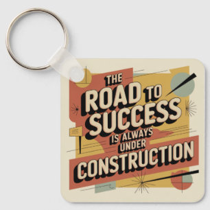 The Road To Success Is Always Under Construction Key Ring