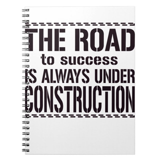 The Road To Success Is Always Under Construction Notebook (Front)