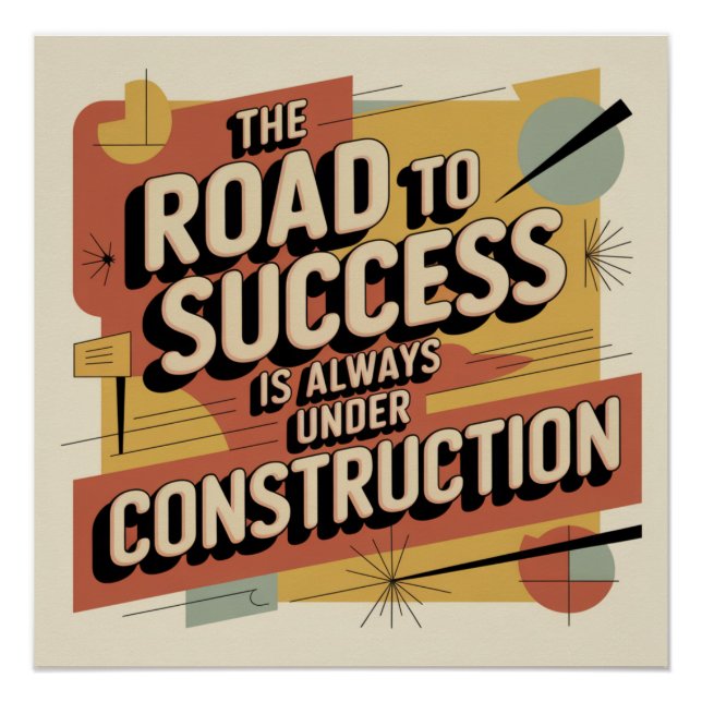 The Road To Success Is Always Under Construction Poster (Front)