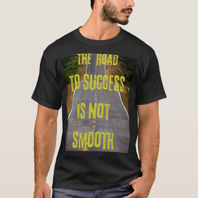 The road to success is not smooth T-Shirt (Front)