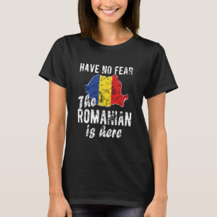 The Romanian is Here Romania Flag Romanian Roots T-Shirt