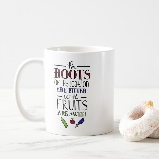 the roots of education are bitter teachers coffee mug (With Donut)