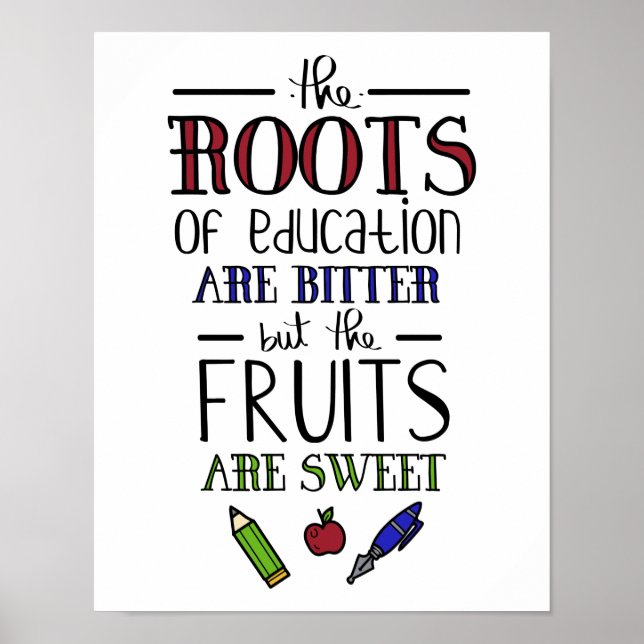 the roots of education are bitter teachers poster (Front)