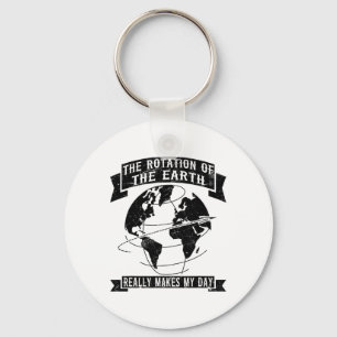The Rotation Of The Earth Really Makes My Day1  Key Ring