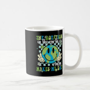 The Rotation Of The Earth Really Makes My Day Eart Coffee Mug