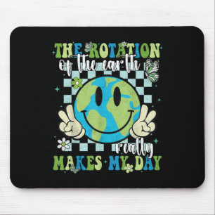 The Rotation Of The Earth Really Makes My Day Eart Mouse Pad