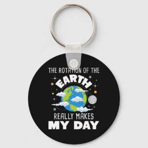 The Rotation Of The Earth Really Makes My Day Key Ring