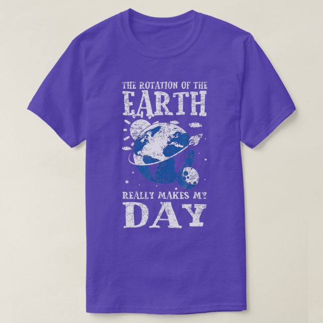 The Rotation Of The Earth Really Makes My Day Plan T-Shirt (Design Front)