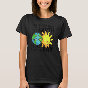 The Rotation of the Earth Really Makes My Day Scie T-Shirt