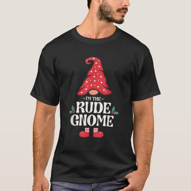 The Rude Gnome Funny Family Matching Group Christm T-Shirt (Front)
