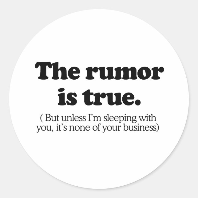 The rumour is true classic round sticker (Front)