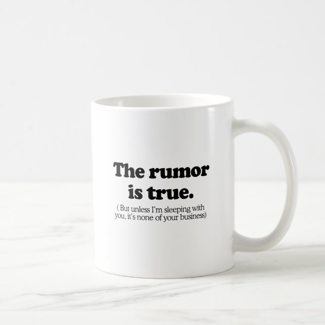 The rumour is true coffee mug (Right)