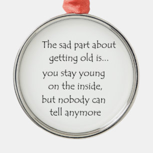 The sad part about getting old is-circle ornament