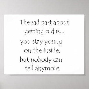 the sad part about getting old is-poster poster