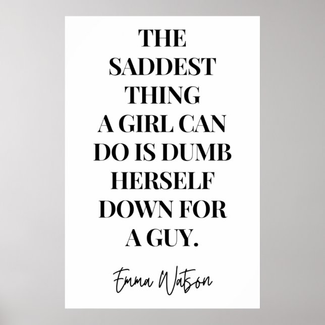 The saddest thing a girl can do is dumb herself  poster (Front)