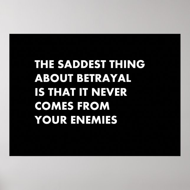 The saddest thing about betrayal is that it never  poster (Front)