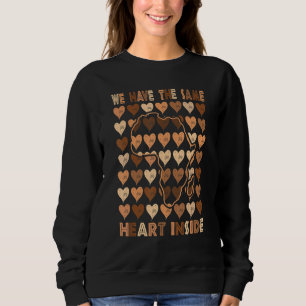 The Same Heart Inside African American Black Histo Sweatshirt