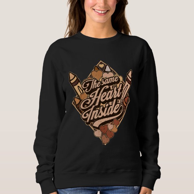 The Same Heart Inside Black History Month for Wome Sweatshirt (Front)