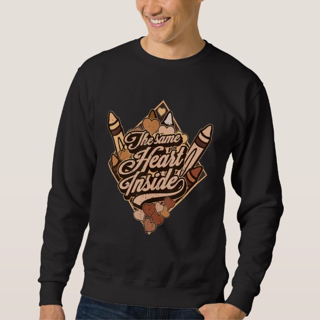 The Same Heart Inside Black History Month for Wome Sweatshirt (Front)