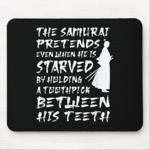 The Samurai Pretends Even When He Is Starved Wise  Mouse Pad
