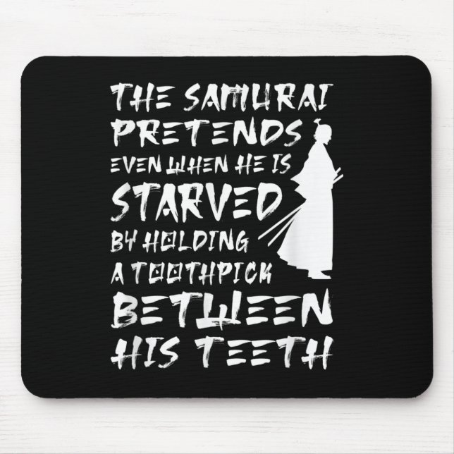 The Samurai Pretends Even When He Is Starved Wise  Mouse Pad (Front)