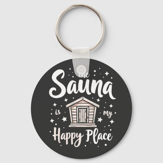 The Sauna is My Happy Place  Key Ring (Front)