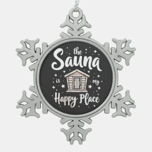 The Sauna is My Happy Place Snowflake Pewter Christmas Ornament