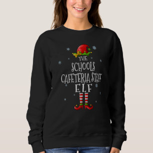The Schools Cafeteria Staff Elf Squad Matching Chr Sweatshirt