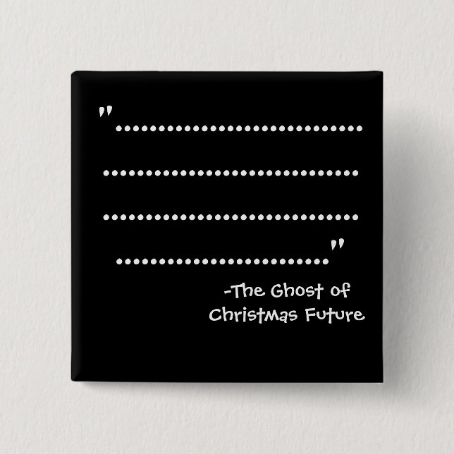 "....." -The Scrooge Series 15 Cm Square Badge (Front)