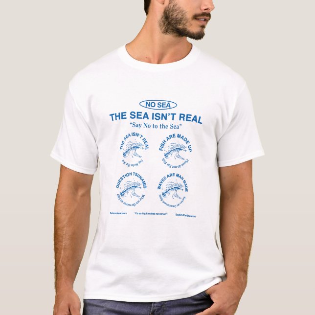 The Sea Isn't Real T-Shirt (Front)