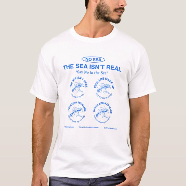 The Sea Isn't Real  T-Shirt (Front)
