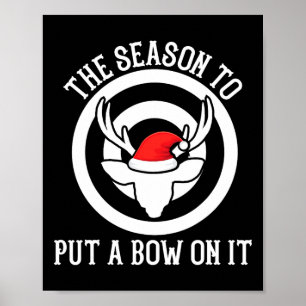 The Season To Put A Bow On It Archery Funny Deer B Poster