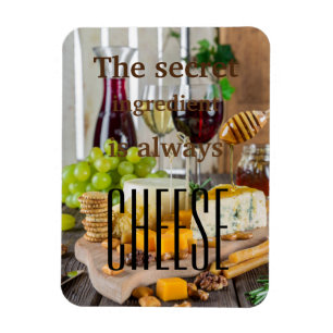 The secret ingredient is always cheese saying magnet