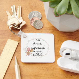 The Secret Ingredient Is Always Love Floral  Key Ring