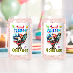 The Secret Of Freedom Is Courage Can Glass