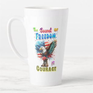 The Secret Of Freedom Is Courage Latte Mug