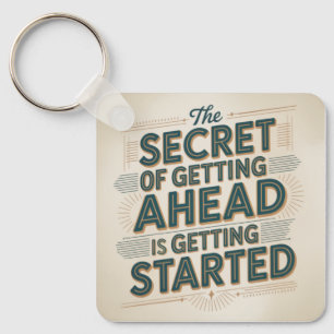 The Secret Of Getting Ahead Is Getting Started Key Ring