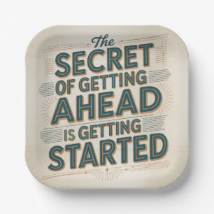 The Secret Of Getting Ahead Is Getting Started Paper Plate