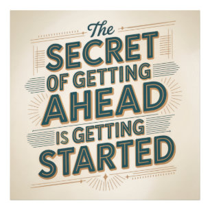 The Secret Of Getting Ahead Is Getting Started Photo Print
