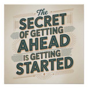 The Secret Of Getting Ahead Is Getting Started Poster