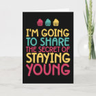 The Secret Of Staying Young Funny Birthday