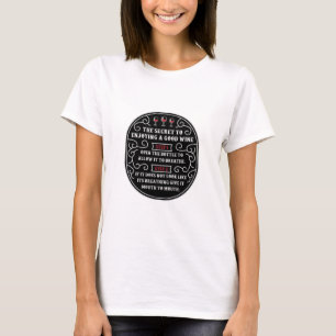 The Secret To Enjoy Good Wine T-Shirt