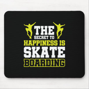 The Secret To Happiness Is Skateboarding Mouse Pad