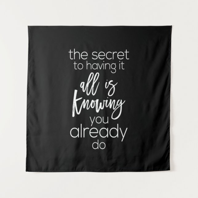 the secret to having it all is knowing you already tapestry (Front)