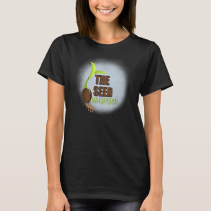 The Seed Whisperer Gardener Farmer Grower Germinat T-Shirt