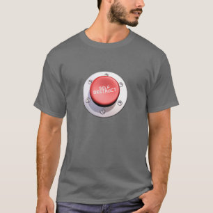 the SELF DESTRUCT button T-Shirt