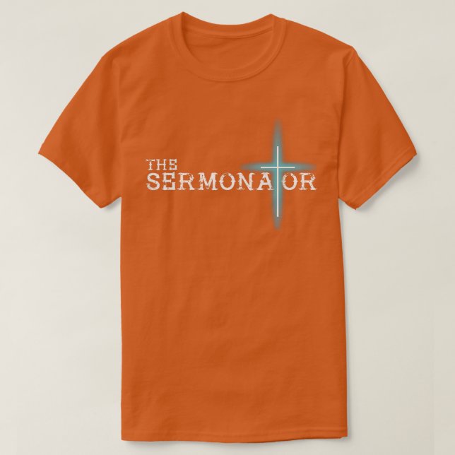 The Sermonator Pastor Appreciation Christian Cross T-Shirt (Design Front)