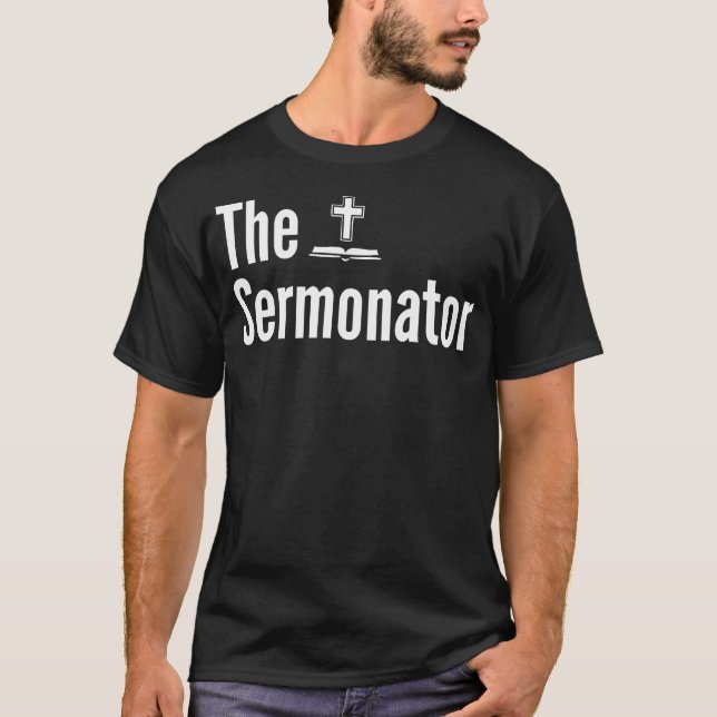 The Sermonator Shirt Funny Pastor  (Front)
